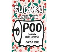 Sudoku While You Poo: 365 Day Stool Journal & Puzzle Book