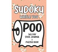 Sudoku While You Poo: 365 Day Stool Journal & Puzzle Book