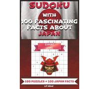 Sudoku with 100 Fascinating Facts About Japan - Expert Level: Hard Sudoku Puzzle Book for Adults | Challenging Brain Games with Japanese Culture, Trivia, and Mind Training