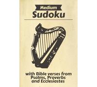 Sudoku with Bible verses from Psalms, Proverbs and Ecclesiastes: Sudoku Puzzle Book | Bible Verses with each Puzzle | 6x9 Inches, 112 Pages | 50+ Puzzles | Solutions Included