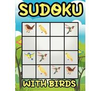 Sudoku with Birds: A unique puzzle book for kids aged 4 to 8. Easy Sudoku for Kids Ages 4-8 using images of birds, not the boring numbers!