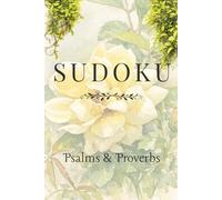 Sudoku with Psalms & Proverbs: Pretty and Relaxing Sudoku Puzzles with Psalms and Proverbs Bible Verses - 6x9 Inches, 110 Pages - 50+ Puzzles - Solutions Included
