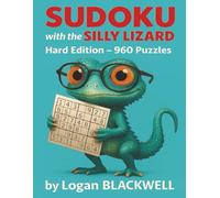 Sudoku with the Silly Lizard - Hard Edition: 960 Tough Puzzles for Serious Solvers with a Silly Twist