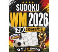 Sudoku WM 2026 - Das große Fußball Sudoku Buch: 200 Rätsel von Mittel bis Schwer mit Lösungen, Spielplan und Tippspiel - das perfekte Geschenk für Fußballfans