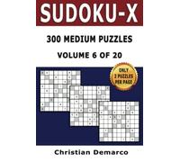 Sudoku-X - 300 Medium Puzzles Volume 6 of 20: Ideal for Beginners and Intermediate Solvers
