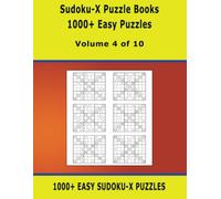 Sudoku-X with over 1000 Puzzles with Answers: 1000+ Easy Sudoku-X Puzzles - Ideal for Beginners - Volume 4 of 10