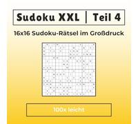 Sudoku XXL | 16x16 Layout im Großdruck | 100x leicht: Für Einsteiger, Erwachsene & Senioren | Nur 1 Rätsel pro Seite | Alle Lösungen in Originalgröße (Sudoku XXL | 16x16 Sudoku Rätsel im Großdruck)