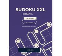 Sudoku XXL für Senioren: 200 Rätsel im Großdruck von sehr leicht bis mittel | Extra große Zahlen | Mit Lösungen