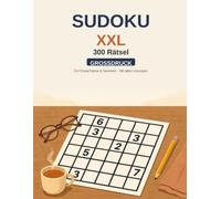 Sudoku XXL für Senioren: 300 Rätsel im Großdruck | Extra große Zahlen | Von leicht bis schwer | Für Erwachsene & Senioren | Mit allen Lösungen