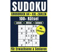 Sudoku XXL für Senioren - Großdruck A4 mit extra großen Zahlen: Rätsel in drei Schwierigkeitsstufen · Leicht, Mittel, Schwer · Mit Lösungen im Anhang