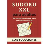 Sudoku XXL para adultos: 600 rompecabezas 9x9 y 16x16 - tres niveles de dificultad con soluciones