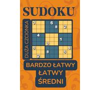 Sudoku - Zadania Dla Dorosłych: Bardzo Łatwy - Łatwy - Średni | Duża Czcionka | Dla Początkujących | Z Rozwiązaniami