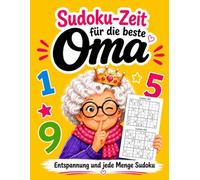 Sudoku-Zeit für die beste Oma: 140 Sudoku-Rätsel für entspannte Stunden mit großer Schrift, drei Schwierigkeitsgraden und Lösungen
