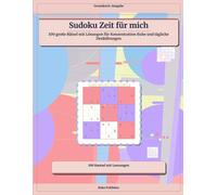 Sudoku Zeit für mich: 100 große Rätsel mit Lösungen für Konzentration Ruhe und tägliche Denkübungen