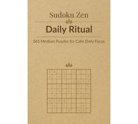 Sudoku Zen: Daily Ritual - 365 Medium Puzzles for Calm Daily Focus