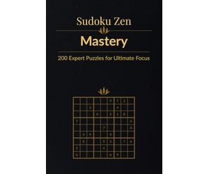 Sudoku Zen: Mastery - 200 Expert Puzzles for Ultimate Focus