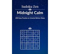 Sudoku Zen: Midnight Calm - 200 Easy Puzzles to Unwind Before Sleep