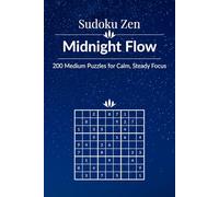 Sudoku Zen: Midnight Flow - 200 Medium Puzzles for Calm, Steady Focus