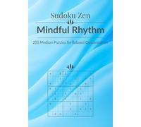 Sudoku Zen: Mindful Rhythm - 200 Medium Puzzles for Relaxed Concentration