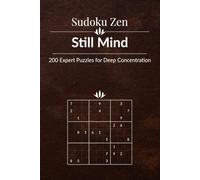 Sudoku Zen: Still Mind - 200 Expert Puzzles for Deep Concentration