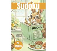 Sudoku zu Ostern: 400 entspannende Sudoku-Rätsel für Erwachsene - Logiktraining im mittleren Schwierigkeitsgrad für jeden Tag (Sudoku für jede Gelegenheit)