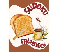 Sudoku zum Frühstück: 365 Tägliche Sudoku - Entspannung und Mentales Training beim Frühstück.