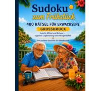 Sudoku zum Frühstück: 400 Rätsel für Erwachsene: Leicht, Mittel und Schwer - tägliches Logiktraining beim Morgenkaffee | Das perfekte Geschenk für Rätselfreunde