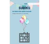 SUDOKU zum Geburtstag: Sudoku Buch I 100 Rätsel inkl. Lösungen I Leicht bis Schwer I A5 I Tolles Geschenk zum Geburtstag