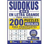 Sudokus 4×4 en Letra Grande para Adultos: 200 Puzzles Fáciles para Principiantes con Soluciones (Sudokus en Letra Grande para Adultos)