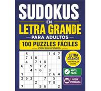 Sudokus en Letra Grande para Adultos: 100 Puzzles Fáciles con Soluciones