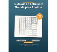 Sudokus en Letra Muy Grande para Adultos: 100 Pasatiempos con Soluciones - Juegos Mentales para Adultos, Volumen 2