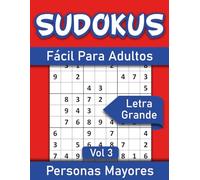 Sudokus Fácil Para Adultos y Personas Mayores Vol 3: 110 Juegos de Lógica, Una Cuadrícula por Página con Soluciones, Ideal para Agudeza Mental y Ocio, Letra Grande para Fácil Lectura.