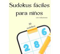 Sudokus fáciles para niños: 30 sudokus fáciles para niños (Sudokus para niños)