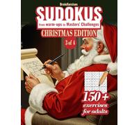 SUDOKUS from warm-ups to Masters' Challenges CHRISTMAS EDITION 3of4: Sudoku, 150 + exercises for adults, Brain Exercises | Solutions Included | Christmas Gift | 8.5x11 inches 134 Pages