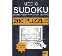 Sudokus Medio para Adultos y Mayores - Vol 3: 200 Sudokus Medio para Adultos y personas Mayores en letra grande (un rompecabezas por página) con soluciones