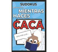 Sudokus Mientras haces Caca: Relax en el baño | 50+ Puzzles | Letra Grande | Divertido | Pasatiempo | Para vacaciones y Tiempo Libre | 6 x 9 pulgadas, 15,24 x 22,86 cm