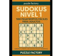 Sudokus Nivel 1 - 100 pasatiempos fáciles para adultos: Ejercita tu mente con sudokus fáciles y divertidos