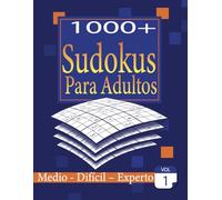 Sudokus Para Adultos: +1000 Rompecabezas: 3 niveles de dificultad: Medio - Difícil - Experto