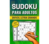 Sudokus Para Adultos Dificil Letra Grande: 100 Rompecabezas Gigantes Con Soluciones Para Adultos Y Personas Mayores Avanzados Y Expertos