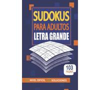 Sudokus Para Adultos Letra Grande: Libro De Juegos Pasatiempos Para Adultos Y Mayores - Sudokus Puzzles Para Adultos Experto - Libro De Actividades ... Nivel Difícil Con Letras Muy Grande.