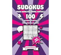 Sudokus para Adultos (Nivel Difícil): 100 Desafíos Extremos para Expertos en Lógica