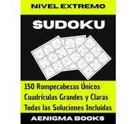 Sudokus para Adultos Vol. 4: Nivel Extremo: El Desafío Definitivo para Expertos. Sudokus Diabólicos y Rompecabezas de Lógica Compleja para Genios de los Números (Sudoku Clásico para Adultos)
