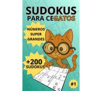 SUDOKUS PARA CEGATOS: Números Súper Grandes | Sudokus para Mayores y Niños | 200 Rompecabezas | Dificultad Progresiva