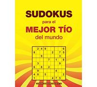 SUDOKUS para el MEJOR TÍO del mundo: Un regalo original para tíos aficionados a los pasatiempos. 4 niveles: fácil, medio, difícil y experto. Con soluciones. (Sudokus para regalar)