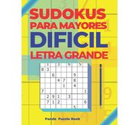 Sudokus Para Mayores Dificil Letra Grande: Juegos De Lógica Para Adultos