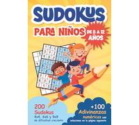 Sudokus para Niños de 8 a 12 años: 200 Sudokus 4x4, 6x6 y 9x9, de dificultad creciente + 100 Adivinanzas numéricas con soluciones en la página siguiente (Juegos y pasatiempos)
