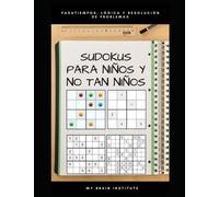 SUDOKUS PARA NIÑOS Y NO TAN NIÑOS. Sudokus para niños de 6 a 14 años: Libro sudokus fáciles de 4x4 con colores , 4x4, 6x6 y 9x9 con números: 240 ... y resolución de problemas. Pasatiempos.