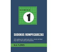 SUDOKUS ROMPECABEZAS: 200 sudokus de cuadrículas 9x9 y 16x16 de Nivel muy fácil y fácil para principiantes