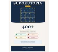 Sudokutopia: Mas de 400 puzzles diferentes con 4 niveles de dificultad.: Volumen 1 (Sudokutopia: Sudokus para todos los niveles)