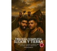 Sudor y Tierra: Trilogía completa: Del mar al campo: deseo, exilio y dignidad en la saga gaybear más intensa.
